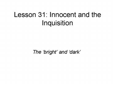 Lesson 31: Innocent and the   Inquisition