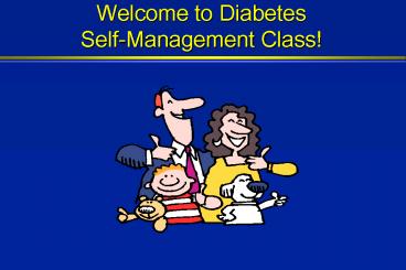 Welcome to Diabetes SelfManagement Class