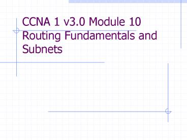 CCNA 1 v3.0 Module 10 Routing Fundamentals and Subnets