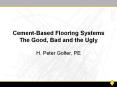 Cement-Based Flooring Systems The Good, Bad and the Ugly PowerPoint PPT Presentation