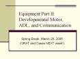 Equipment Part II: Developmental Motor, ADL, and Communication PowerPoint PPT Presentation