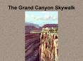 The Grand Canyon Skywalk PowerPoint PPT Presentation