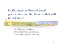 Outlining an anthropological perspective and the theories that will be discussed PowerPoint PPT Presentation