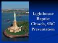Lighthouse Baptist Church, SBC Presentation PowerPoint PPT Presentation