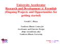 University Accelerator Research and Development @ Fermilab (Ongoing Projects and Opportunities for getting started) PowerPoint PPT Presentation