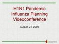 H1N1 Pandemic Influenza Planning Videoconference PowerPoint PPT Presentation