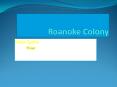 Roanoke Colony PowerPoint PPT Presentation