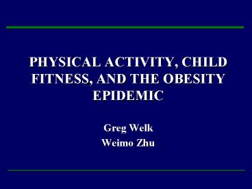 PHYSICAL ACTIVITY, CHILD FITNESS, AND THE OBESITY EPIDEMIC
