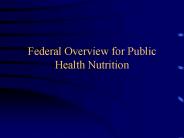 Federal Overview for Public Health Nutrition