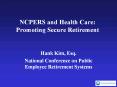 NCPERS and Health Care: Promoting Secure Retirement PowerPoint PPT Presentation