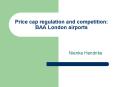 Price cap regulation and competition: BAA London airports PowerPoint PPT Presentation