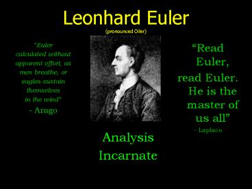 Leonhard Euler pronounced Oiler