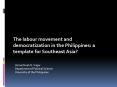 The labour movement and democratization in the Philippines: a template for Southeast Asia PowerPoint PPT Presentation