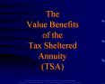 The Value Benefits of the Tax Sheltered Annuity TSA PowerPoint PPT Presentation