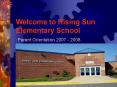 Welcome to Rising Sun Elementary School Parent Orientation 2007 2008 PowerPoint PPT Presentation