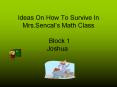 Ideas On How To Survive In Mrs'Sencals Math Class Block 1 Joshua PowerPoint PPT Presentation