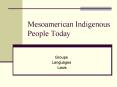 Mesoamerican Indigenous People Today PowerPoint PPT Presentation