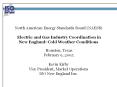 North American Energy Standards Board (NAESB)  Electric and Gas Industry Coordination in New England: Cold Weather Conditions  Houston, Texas February 9, 2005  Kevin Kirby Vice President, Market Operations ISO New England Inc. PowerPoint PPT Presentation