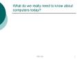 What do we really need to know about computers today? PowerPoint PPT Presentation