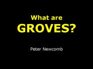 What are GROVES?