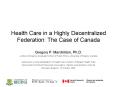Health Care in a Highly Decentralized Federation: The Case of Canada PowerPoint PPT Presentation