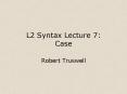 L2 Syntax Lecture 7: Case PowerPoint PPT Presentation