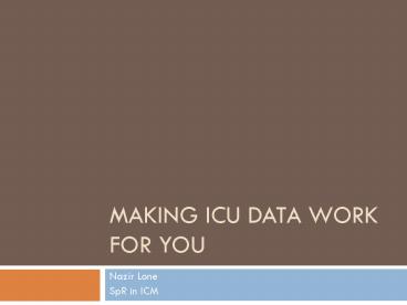 Making ICU Data Work for You