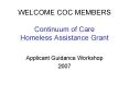 WELCOME COC MEMBERS Continuum of Care Homeless Assistance Grant PowerPoint PPT Presentation