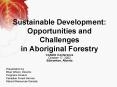 Sustainable Development: Opportunities and Challenges in Aboriginal Forestry PowerPoint PPT Presentation