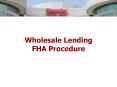 Wholesale Lending FHA Procedure PowerPoint PPT Presentation