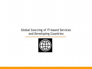 Global Sourcing of ITbased Services and Developing Countries