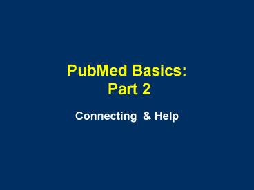 PubMed Basics: Part 2