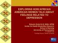 EXPLORING HOW AFRICAN AMERICAN WOMEN TALK ABOUT FEELINGS RELATED TO DEPRESSION PowerPoint PPT Presentation
