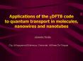 Applications of the gDFTB code to quantum transport in molecules, nanowires and nanotubes PowerPoint PPT Presentation