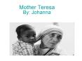 Mother Teresa By: Johanna PowerPoint PPT Presentation