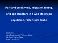 Parr and smolt yield, migration timing, and age structure in a wild steelhead population, Fish Creek PowerPoint PPT Presentation