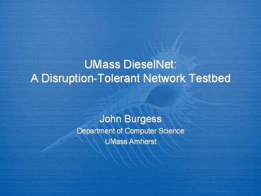 UMass DieselNet: A Disruption-Tolerant Network Testbed