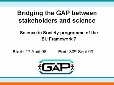 Bridging the GAP between stakeholders and science