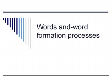 Words andword formation processes