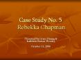 Case Study No' 5 Rebekka Chapman PowerPoint PPT Presentation