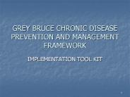 GREY BRUCE CHRONIC DISEASE PREVENTION AND MANAGEMENT FRAMEWORK