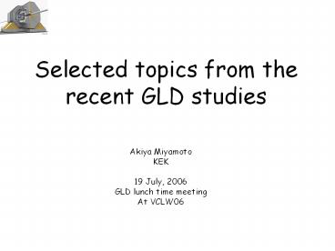 Selected topics from the recent GLD studies