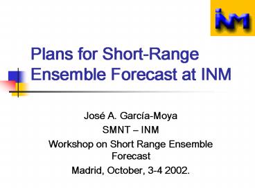 Plans for ShortRange Ensemble Forecast at INM