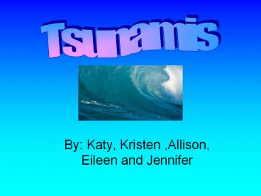 By: Katy, Kristen ,Allison, Eileen and Jennifer