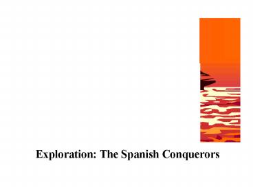 Exploration: The Spanish Conquerors