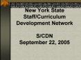 New York State Staff/Curriculum Development Network S/CDN September 22, 2005 PowerPoint PPT Presentation