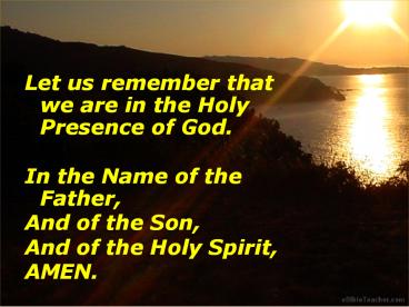 Let us remember that we are in the Holy Presence of God. presentation ...