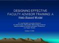 DESIGNING EFFECTIVE FACULTY ADVISOR TRAINING: A WebBased Model PowerPoint PPT Presentation