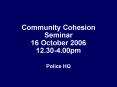 Community Cohesion Seminar 16 October 2006 12'304'00pm PowerPoint PPT Presentation