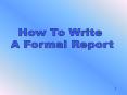 Writing%20a%20Formal%20Report%20%20%20 PowerPoint PPT Presentation